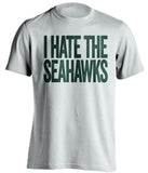 i hate the seahawks green bay packers white tshirt