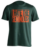 i hate the seminoles miami hurricanes green shirt