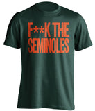 f**k the seminoles miami hurricanes green tshirt