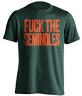 fuck the seminoles miami hurricanes green tshirt