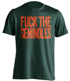 fuck the seminoles miami hurricanes green tshirt
