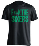 f**k the sixers boston celtics black tshirt
