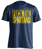 fuck the spartans michigan wolverines blue shirt