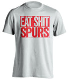 EAT SHIT SPURS Arsenal FC white TShirt