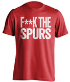 F**K THE SPURS Arsenal FC red Shirt