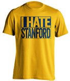 I Hate Stanford Cal Golden Bears gold TShirt