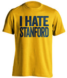 I Hate Stanford Cal Golden Bears gold Shirt