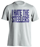 i hate the steelers baltimore ravens white tshirt