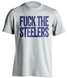 fuck the steelers baltimore ravens white tshirt