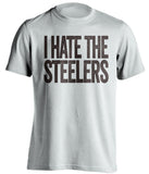 i hate the steelers cleveland browns white tshirt