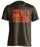 f**k the steelers cleveland browns brown shirt