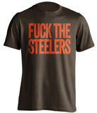 fuck the steelers cleveland browns brown tshirt