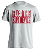 fuck the sun devils arizona wildcats white shirt