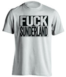 FUCK SUNDERLAND Newcastle United FC white TShirt