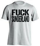 FUCK SUNDERLAND Newcastle United FC white Shirt