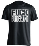 FUCK SUNDERLAND Newcastle United FC black TShirt