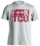 F**K TCU Oklahoma Sooners white TShirt