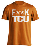 F**K TCU Texas Longhorns orange Shirt