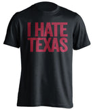 i hate texas oklahoma sooners black tshirt