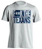 f**k the texans dallas cowboys white shirt
