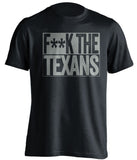 f**k the texans dallas cowboys black shirt
