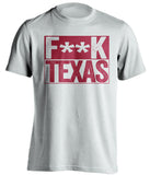 f**k texas oklahoma sooners white shirt