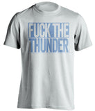 fuck the thunder memphis grizzlies white shirt