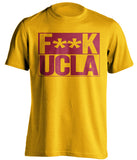 f**k ucla usc trojans gold shirt