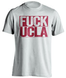 fuck ucla usc trojans white shirt