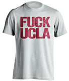 fuck ucla usc trojans white tshirt