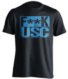 f*ck usc ucla bruins black shirt