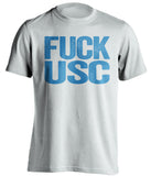 fuck usc ucla bruins white tshirt