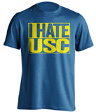 i hate usc ucla bruins blue shirt