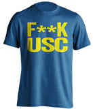 f*ck usc ucla bruins blue tshirt