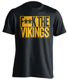 F**K THE VIKINGS Green Bay Packers black TShirt