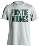 FUCK THE VIKINGS Green Bay Packers white Shirt