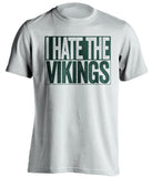 i hate the vikings green bay packers white shirt