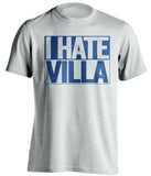 I Hate Villa - Birmingham City FC Blues white TShirt