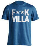 F**K VILLA Birmingham City FC Blues blue Shirt