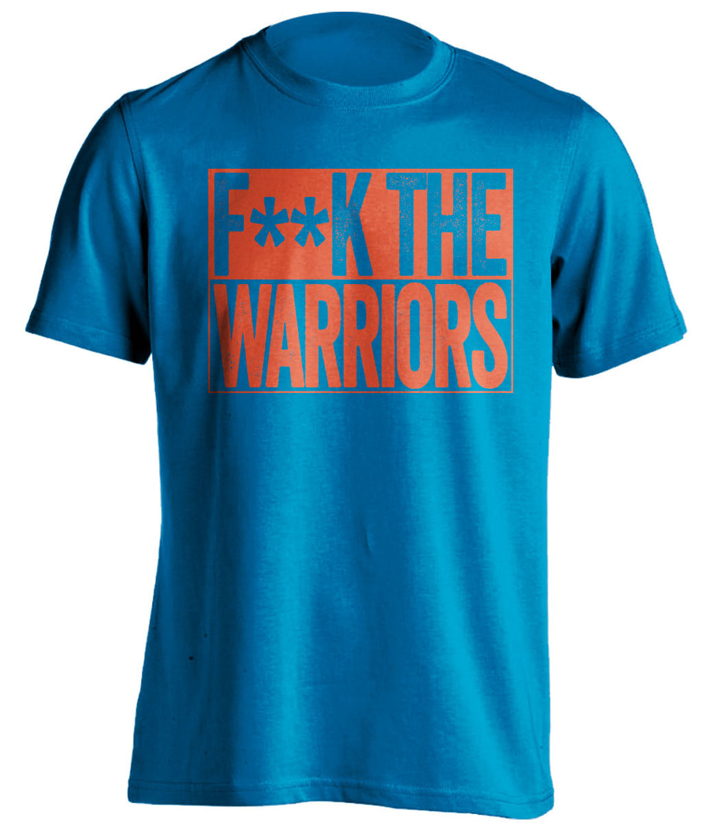 F**K THE WARRIORS Oklahoma City Thunder blue TShirt