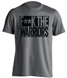 F**K THE WARRIORS San Antonio Spurs grey TShirt
