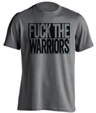 FUCK THE WARRIORS San Antonio Spurs grey TShirt