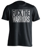 FUCK THE WARRIORS San Antonio Spurs black TShirt