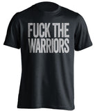 FUCK THE WARRIORS San Antonio Spurs black Shirt