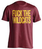 fuck the wildcats ASU sun devils garnet tshirt