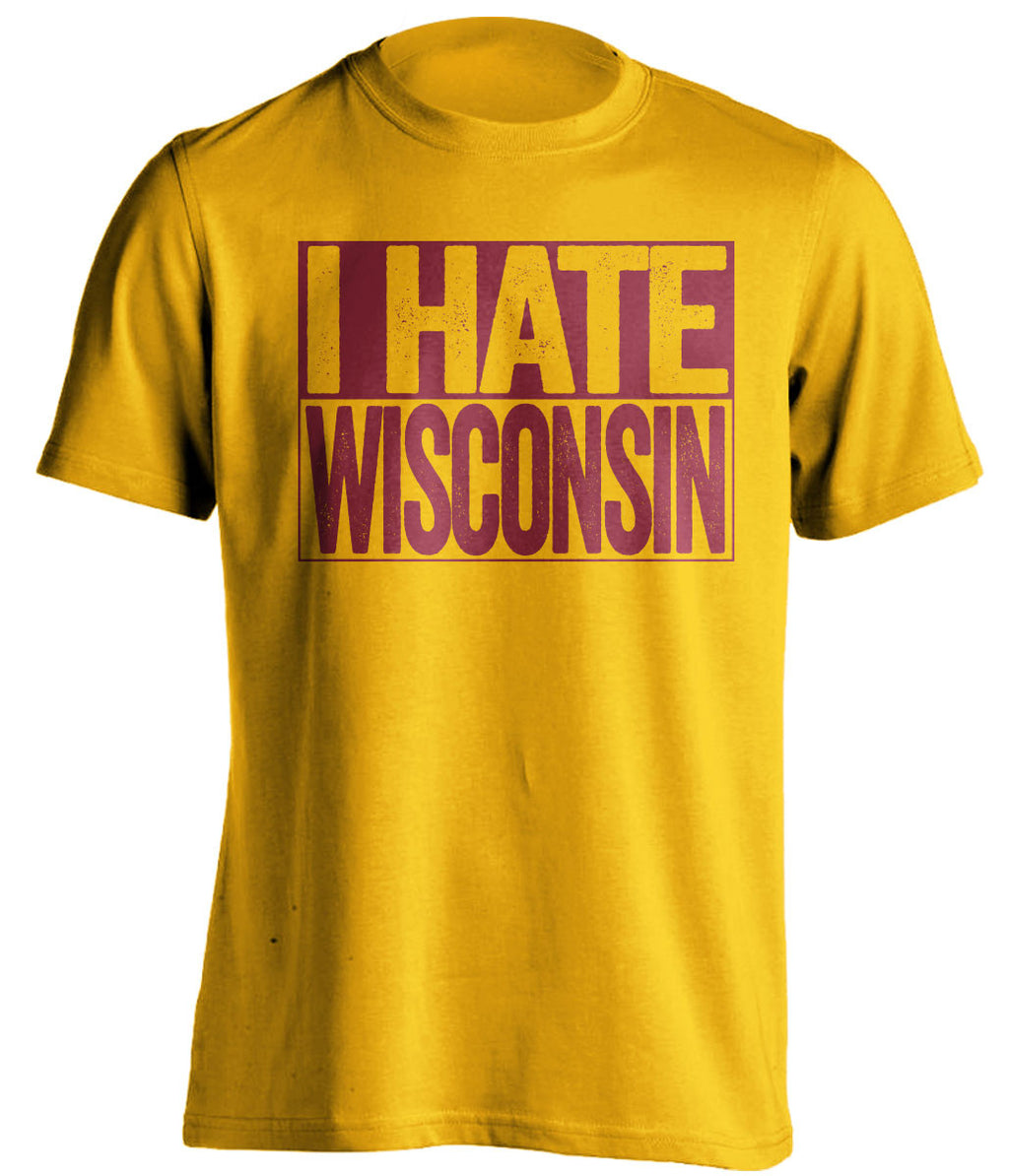 I Hate Wisconsin Minnesota Golden Gophers gold TShirt