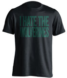 i hate the wolverines michigan state spartans black tshirt