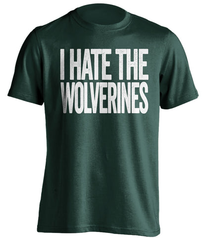 i hate the wolverines michigan state spartans green tshirt