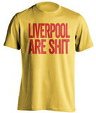 liverpool are shit manchester united yellow shirt