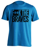 fuck the braves censored blue shirt for miami marlins fans